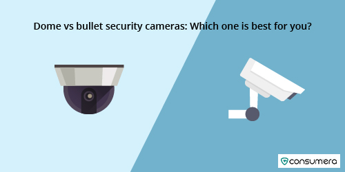 Dome vs bullet security cameras