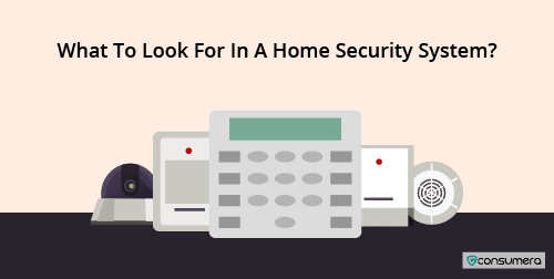 What To Look For In A Home Security System?